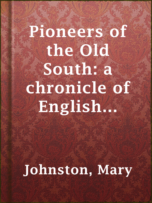 Title details for Pioneers of the Old South: a chronicle of English colonial beginnings by Mary Johnston - Available